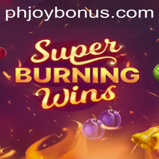 SuperBurningWins: Unleash Your Winning Potential with PHJOY
